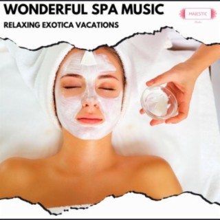 Wonderful Spa Music: Relaxing Exotica Vacations