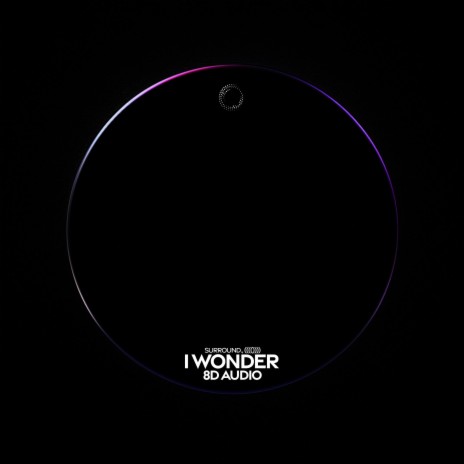 i wonder (8d audio) ft. (((()))) | Boomplay Music