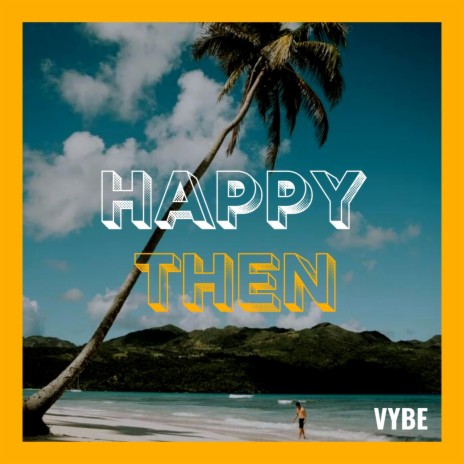 Happy Then | Boomplay Music