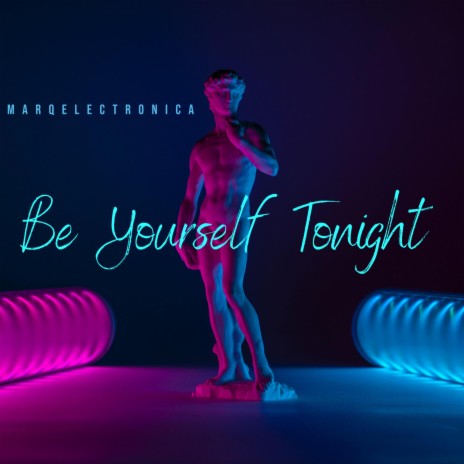 Be yourself tonight | Boomplay Music