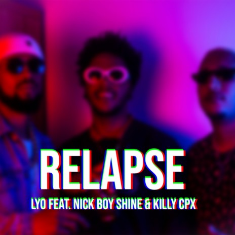 Relapse (feat. NiCk BoY Shine & Killy CPX) | Boomplay Music