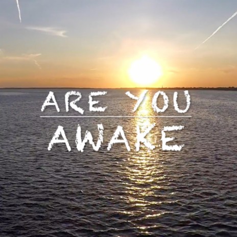 ARE YOU AWAKE | Boomplay Music