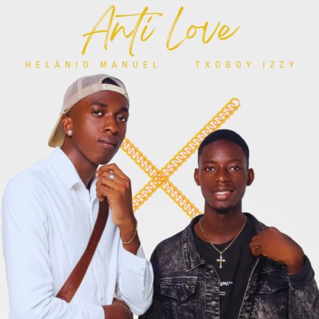 Anti Love ft. Txoboy Izzy | Boomplay Music