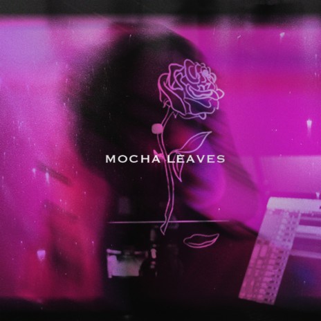 Mocha Leaves | Boomplay Music