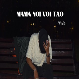 MAMA NOI VOI TAO -WinD lyrics | Boomplay Music