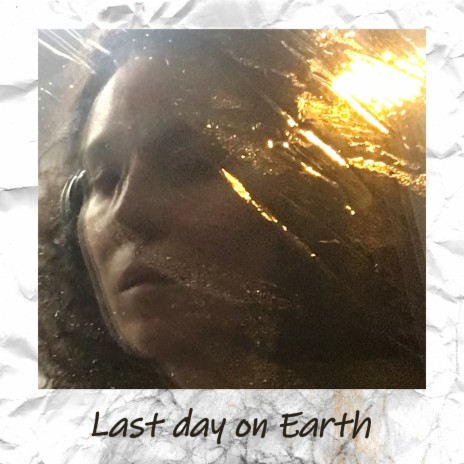 Last day on Earth | Boomplay Music