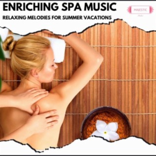 Enriching Spa Music: Relaxing Melodies for Summer Vacations