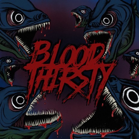 Blood Thirsty | Boomplay Music