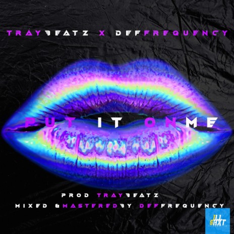 put it on me ft. traybeatz | Boomplay Music