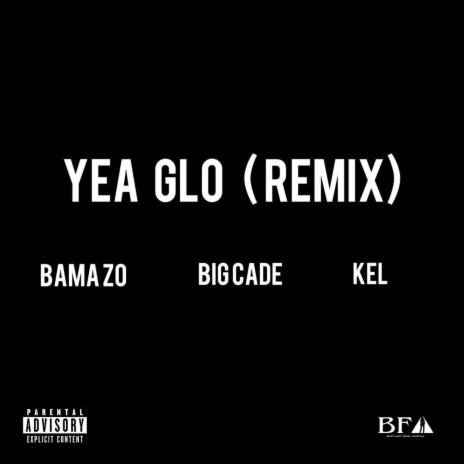 Yea Glo (Remix) ft. Bama Zo | Boomplay Music