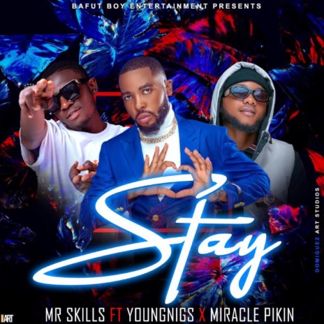 Stay ft. Mr Skills & Miracle Pikin | Boomplay Music