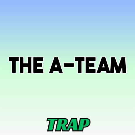 The A-Team (Trap Remix) | Boomplay Music
