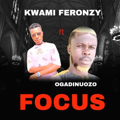 Focus ft. ogadinduozo | Boomplay Music