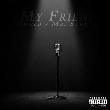 My Friend (feat. Mr. Str8-8) | Boomplay Music