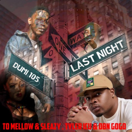 Last Night (To Mellow & sleazy, DBN Gogo & Tyler Icu) | Boomplay Music