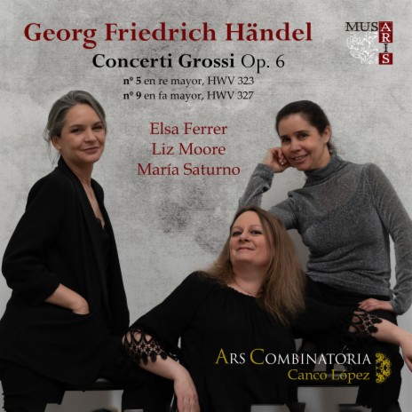 Haendel: Concerto grosso Op. 6 nº 5 en sol mayor HWV 323 I. Ouverture-Allegro ft. Canco López, Elsa Ferrer, Liz Moore & María Saturno