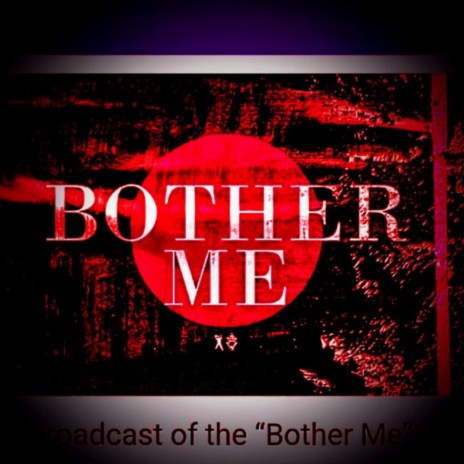 BOTHER ME | Boomplay Music