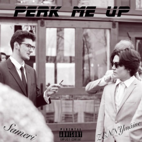 Perk Me Up ft. ZENNYmäine | Boomplay Music