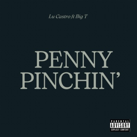 Penny Pinchin' ft. Big T | Boomplay Music