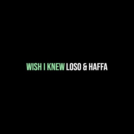 Wish I Knew ft. HAFFA | Boomplay Music