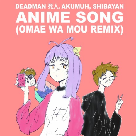 deadman 死人 - Anime Song (Omae Wa Mou Remix) ft. akumuh & Shibayan MP3  Download & Lyrics | Boomplay