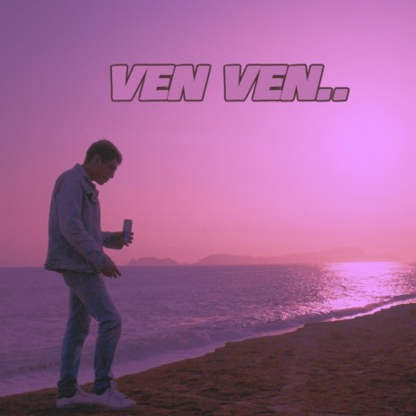 Ven Ven | Boomplay Music