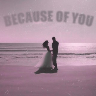 Because Of You lyrics | Boomplay Music