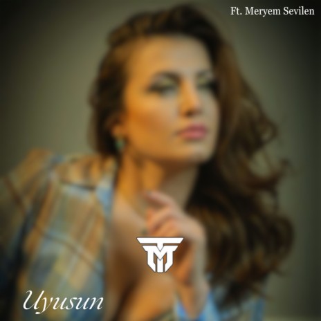 Uyusun ft. Meryem Sevilen | Boomplay Music