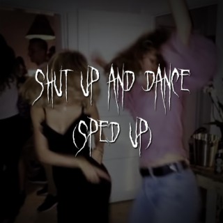 shut up and dance (sped up)