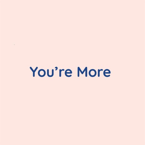 You're More | Boomplay Music