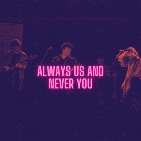 Always Us And Never You (Single Version) | Boomplay Music