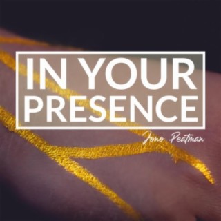 In Your Presence