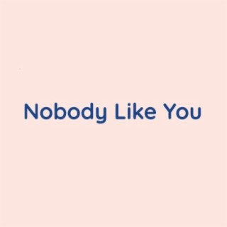 Nobody Like You