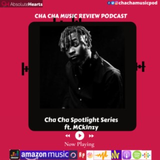 Cha Cha Spotlight Series ft Mck1nzy