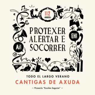 Protexer, Alertar e Socorrer. Cantigas de axuda