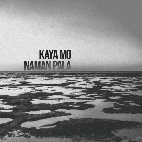 Kaya Mo Naman Pala | Boomplay Music