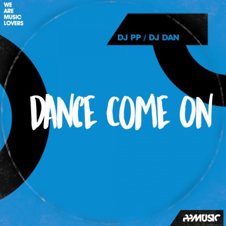 Dance Come On (Original Mix) ft. DJ Dan