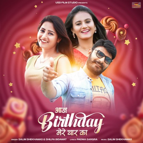 Aaj Birthday Mere Yaar Ka ft. Shilpa Bidawat | Boomplay Music