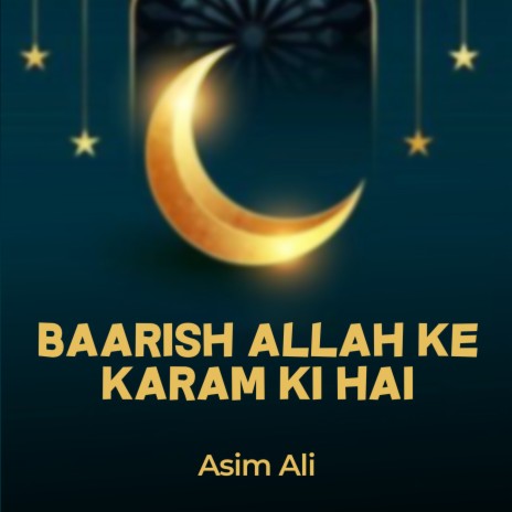 Baarish Allah Ke Karam Ki Hai | Boomplay Music