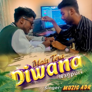 Main Tera Diwana Nagpuri