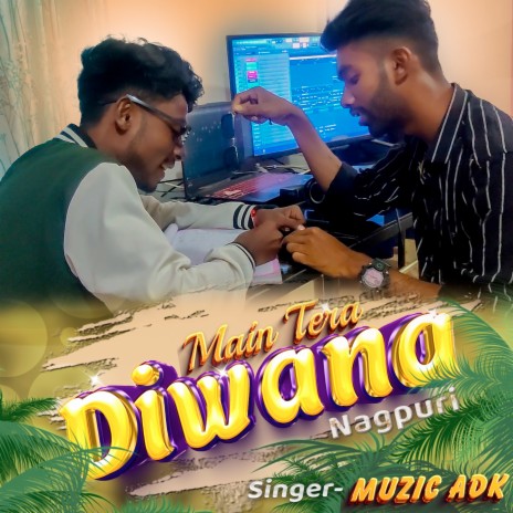 Main Tera Diwana Nagpuri | Boomplay Music