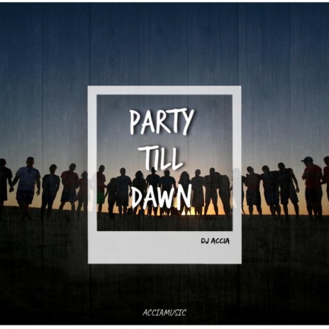 Party Till Dawn | Boomplay Music
