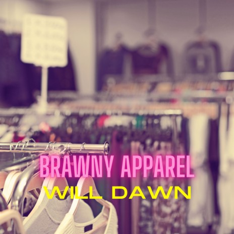 Brawny Apparel | Boomplay Music