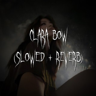 clara bow (slowed + reverb)