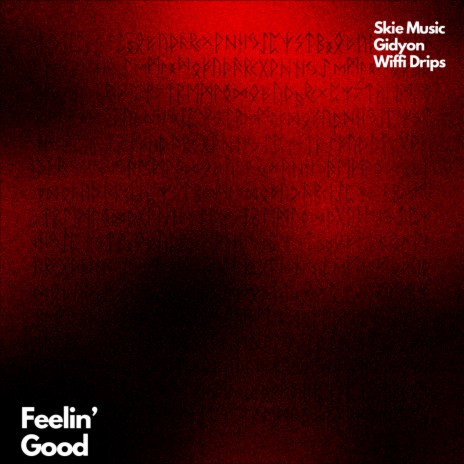 Feelin’ Good ft. Gidyon & Wiffi Drips | Boomplay Music