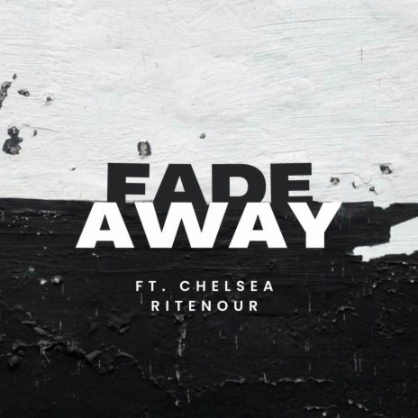 Fade Away ft. Chelsea Ritenour | Boomplay Music