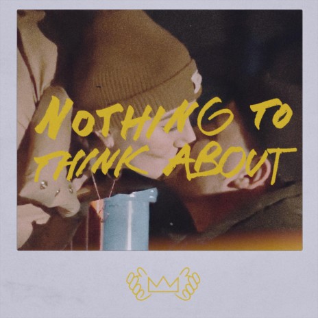 Nothing To Think About | Boomplay Music