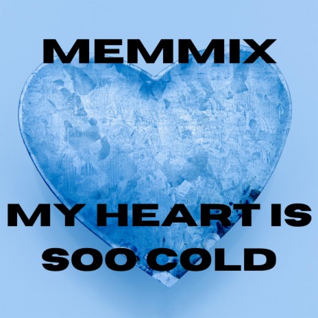 My Heart Is Soo Cold | Boomplay Music
