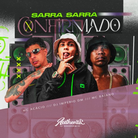 Sarra Sarra Confirmado ft. Mc Acácio & Dj Imperio DM | Boomplay Music