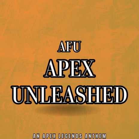 Apex Unleashed (An Apex Legends Anthem)